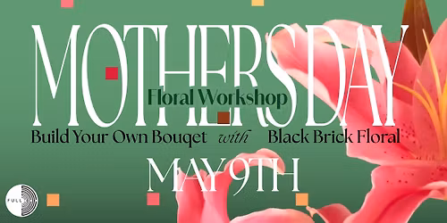 Mother's Day Floral Workshop with Live DJ