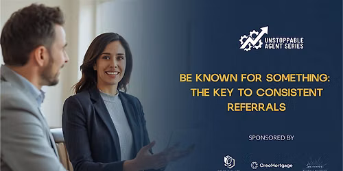 Be Known for Something: The Key to Consistent Referrals
