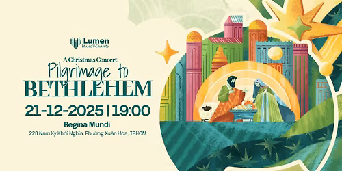 a Christmas concert PILGRIMAGE TO BETHLEHEM | H\u00c0NH H\u01af\u01a0NG \u0110\u1ebeN B\u00caLEM @ReginaMundiSaigon