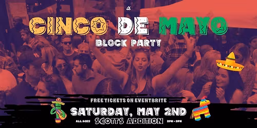 Cinco De Mayo: Scott\u2019s Addition Block Party!