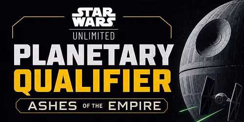 Star Wars Unlimited: Ashes of the Empire Planetary Qualifier