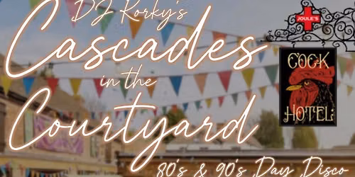 Cascades in Courtyard - FREE Day Disco
