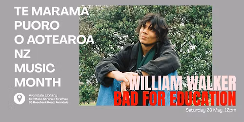 Bad For Education | William Walker - NZ Music Month