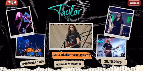 TAYLOR \u201eDe la r\u0103s\u0103rit spre asfin\u021bit\u201d - concert la The Pub Universit\u0103\u021bii