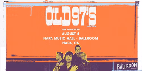 Old 97's | The Ballroom at Napa Music Hall