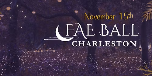 The Fae Ball - Charleston