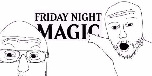 Friday Night Magic - Pauper Constructed
