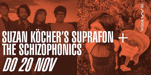 Suzan K\u00f6cher's Suprafon + The Schizophonics | De Bosuil