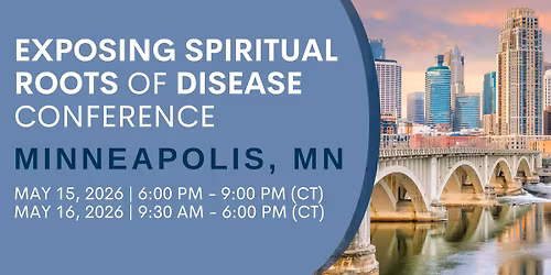 Exposing Spiritual Roots of Disease Conference \u2013  Minneapolis, MN