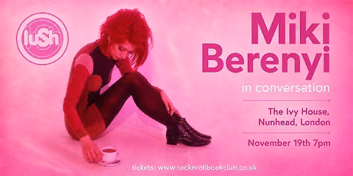 Miki Berenyi - Fingers Crossed - live in conversation