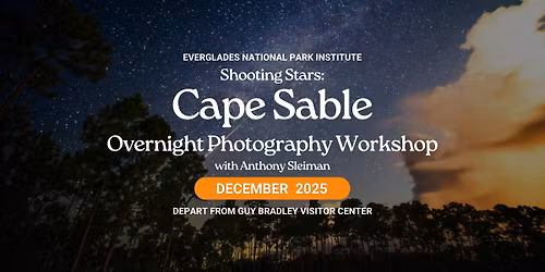 Shooting Stars: Cape Sable Overnight Photography Workshop