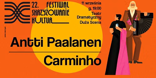22. Festiwal Skrzy\u017cowanie Kultur | Antti Paalanen, Carminho | Teatr Dramatyczny, Du\u017ca Scena
