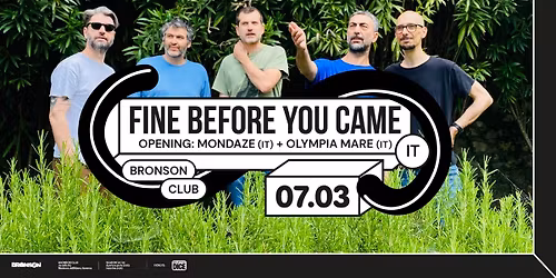 Fine Before You Came + Mondaze + Olympia Mare - Bronson Club, Ravenna