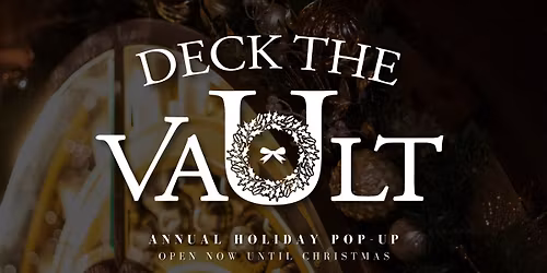 Deck The Vault \u2014 Annual Holiday Pop-Up