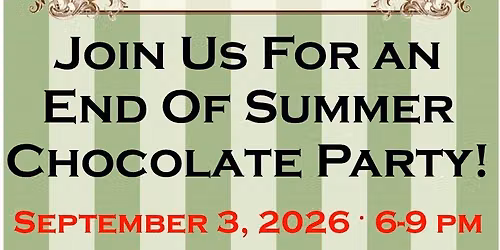 End of Summer Chocolate Party!