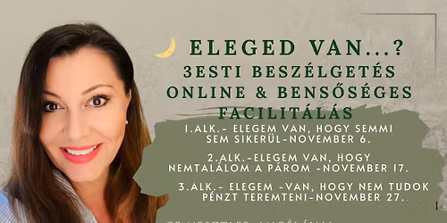11.06. ELEGED VAN...? Online \u20133 Esti besz\u00e9lget\u00e9s  & bens\u0151s\u00e9ges facilit\u00e1l\u00e1s\/\/ CF Nesztler Ang\u00e9l\u00e1val