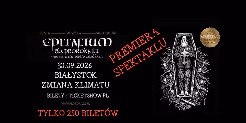 EPITAFIUM DLA PROROKA ILJI - PREMIERA SPEKTAKLU \/ BIA\u0141YSTOK \/ 30\/09\/26 \/ ZMIANA KLIMATU