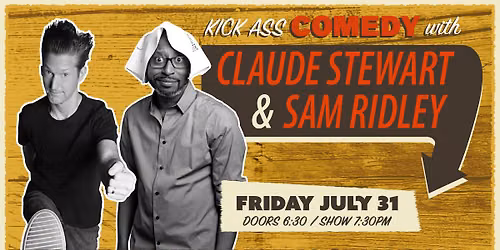 KICK ASS COMEDY WITH CLAUDE STEWART & SAM RIDLEY