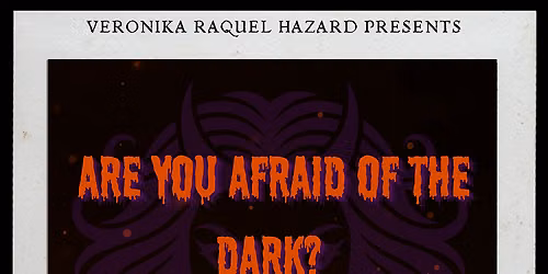 Are You Afraid of the Dark: A Burlesque and Draglesque Revue