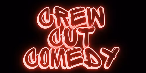 Copy of Crew Cut Comedy (APRIL SHOW)