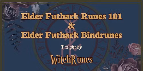 Elder Futhark Runes 101 Class & Elder Futhark Bindrunes Class