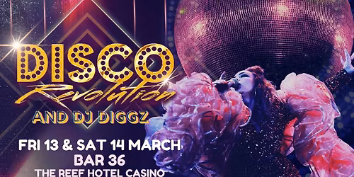 DISCO REVOLUTION + DJ DIGGZ | Bar36 The Reef Hotel Casino