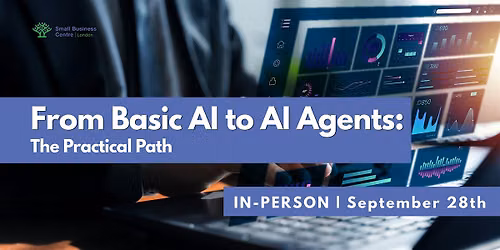 From Basic AI to AI Agents: The Practical Path - September 28th, 2026
