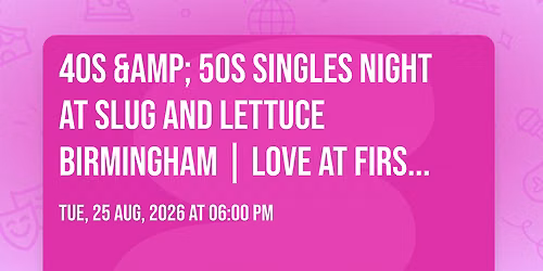 40s & 50s Singles Night at Slug and Lettuce Birmingham | Love at First Sign
