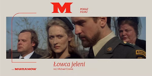 \ud83e\udd8c "\u0141OWCA JELENI" re\u017c. Michael Cimino | Klasyka kina w Kinie Muran\u00f3w