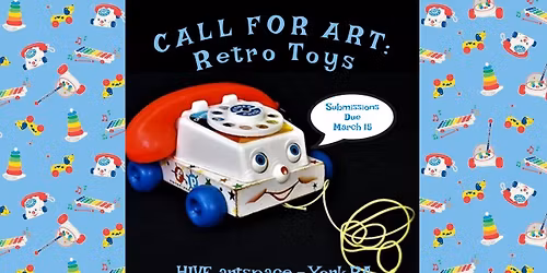 Call For Art: Retro Toys for the April Exhibit at HIVE artspace
