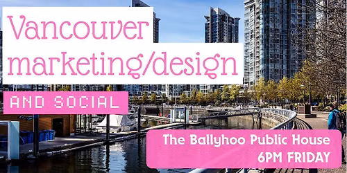 Vancouver Marketing & Digital Design Social Mixer - Digital Creatives