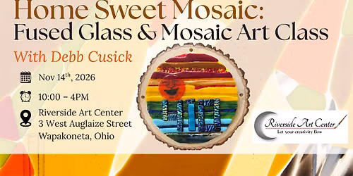 HOME SWEET MOSAIC: FUSED GLASS & MOSAIC ART CLASS WITH DEBB CUSICK (NOV 14TH 10-4PM)