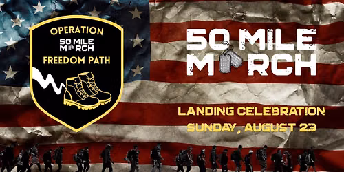 50 Mile March: Operation Freedom Path Landing Celebration