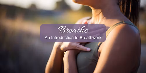 Breathe - An Introduction to Breathwork
