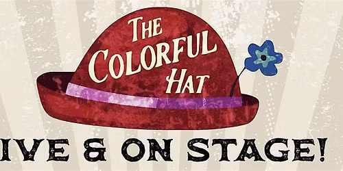 The Colorful Hat Circus & Variety Entertainment  Show