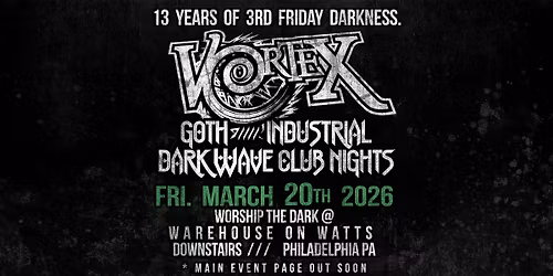 VORTEX Goth Night \u2022 3rd Friday Darkness \u2022 Fri Mar 20, 2026