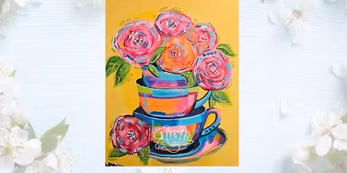 Teacups Paint Class - May 21, 6:30 - 9 pm