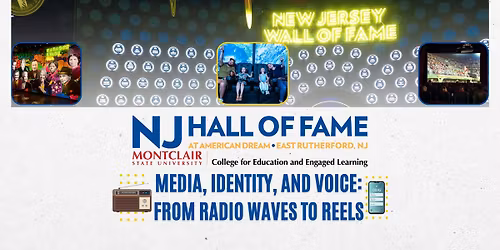 NJHOF Educator PD Series. Media, Identity, and Voice: From Radio Waves to Reels
