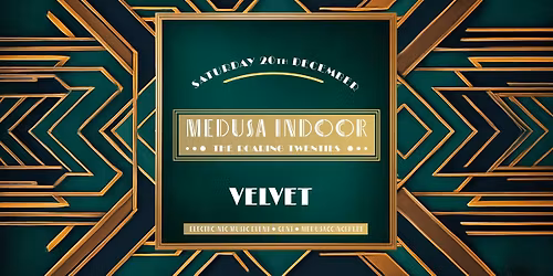 \ud83c\udfa9 Medusa Indoor \u2014 Return of the Roaring 20ies @ Velvet \ud83c\udfb6