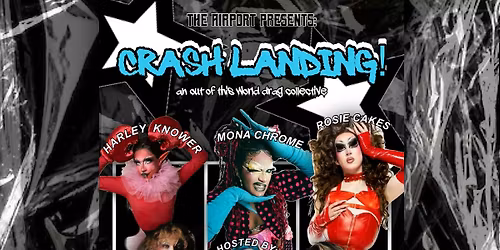 CRASH LANDING! OUT OF THIS WORLD DRAG SHOW!