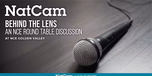 Behind the Lens\u2014A Round Table Discussion w\/ NCE: In-Person Event