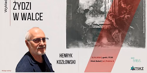 Wyk\u0142ad Henryka Koz\u0142owskiego "\u017bydzi w walce" 