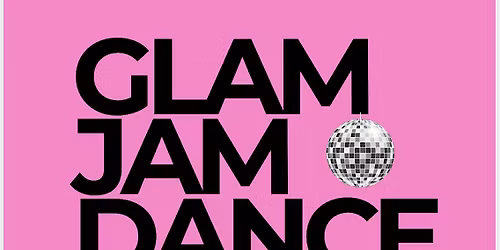 Glam Jam JAN 23rd - Dance Fitness Class
