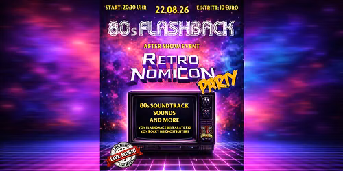 80s FLASHBACK PARTY - After-Show-Event der RETROnomiCON