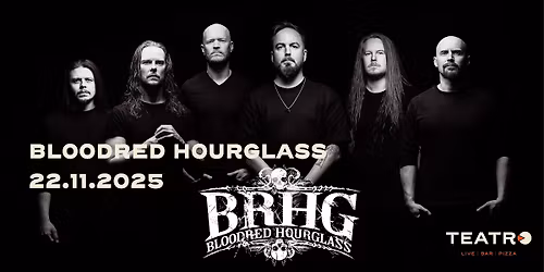 BLOODRED HOURGLASS + Enemies Everywhere \/\/ Logomo Teatro, Turku \/\/ La 22.11.2025