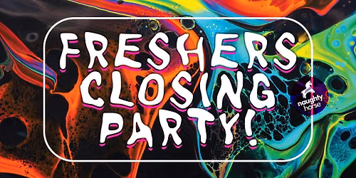 Freshers Closing Party [200 \u00a31 Tickets Now Live] 5 Rooms Of Music