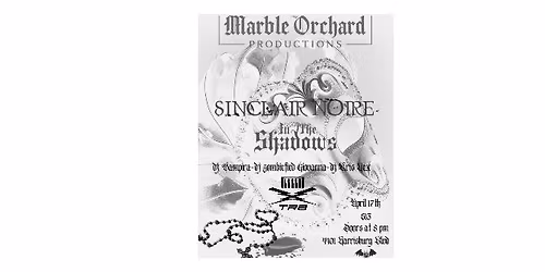 Marble Orchard Productions Presents: Sinclair Noire w\/ In The Shadows and The Radio Broadcast