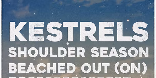 Beached Out Average Weekends Release Tour - with Kestrels and Shoulder Season