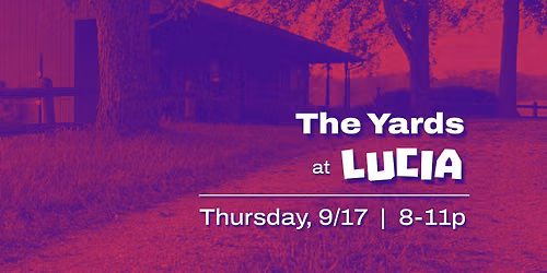 The Yards at Lucia - Third Thursdays!
