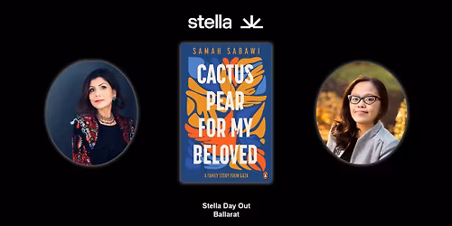 Stella Day Out, Ballarat | Samah Sabawi ' Cactus Pear fro my Beloved' in conversation